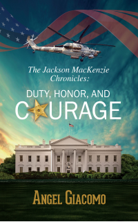 The Jackson MacKenzie Chronicles: Duty, Honor, and Courage - Published on Jan, 2022