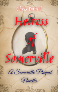 Heiress of Somerville: A Somerville Prequel Novella (Somerville - A Young Woman's Gripping Battle to Seize Control of her Life against Overwhelming Odds) - Published on Sep, 2022