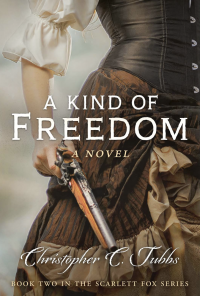 A Kind of Freedom: The Scarlet Fox Book 2 - Published on Aug, 2020