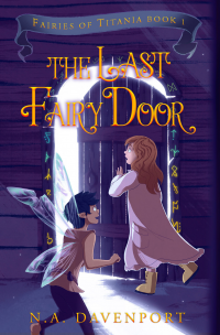 The Last Fairy Door (Fairies of Titania Book 1) - Published on May, 2020