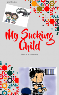 My Sucking Child: Handbook on growing that hero in your child (Young Adult)