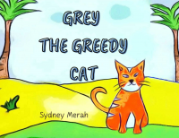 Grey the Greedy Cat: A Children's Picture Book About Contentment and Kindness