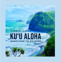 KU'U ALOHA: FRAMES FROM THE BIG ISLAND