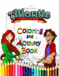 The Lost City of Atlantis - Tell Me A Tale - Coloring and Activity Book: Coloring pages, word puzzles, riddles, connect-the-dots, attention development activities, and mazes.