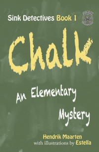 Sink Detectives Book 1 'CHALK': An Elementary Mystery (Kids funny chapter books) - Published on Feb, 2020