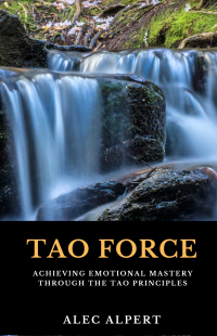 Tao Force: Achieving Emotional Mastery Through the Tao Principles