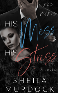 HIS Mess, HIS Stress: Rod & Maris: An African American Urban Fiction Marriage Rich Black Family Affair Secret Romance Cheating Drama