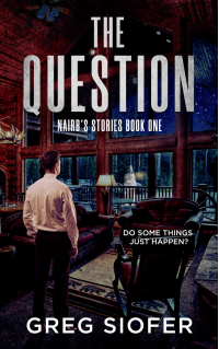 THE QUESTION: DO SOME THINGS JUST HAPPEN? (NAIRBâ€™S STORIES Book 1) - Published on Apr, 2023