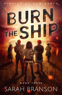 Burn the Ship (Pirates of New Earth Book 3)