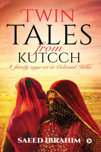 Twin Tales from Kutcch : A family saga set in Colonial India