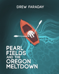 Pearl Fields and the Oregon Meltdown