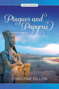 Plagues and Papyrus - Egyptians (Light of Nations Book 2)