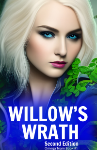 Willow's Wrath:  Omega Team Book 1, Second Edition