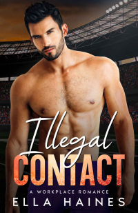 Illegal Contact: A Steamy Sports Workplace Romance (Springfield Spartans Standalone Romances) - Published on Jun, 2023