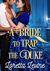 A Bride to Trap the Duke: A Steamy Historical Regency Romance Novel