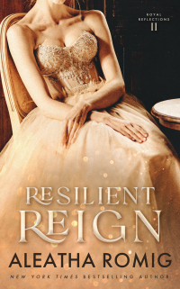 Resilient Reign (Royal Reflections Book 2)