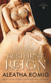 Resilient Reign (Royal Reflections Book 2) - Published on Jan, 2023