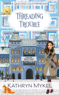 Threading Trouble: A Quilting Cozy Mystery (Quilting Cozy Mysteries Book 4)