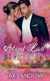 ABOUT LAST KNIGHT: City of Sisterly Love Book 5