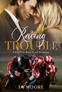 Racing Trouble: A Sweet Equestrian Romance (Fort Erie Race Track Romance Series)