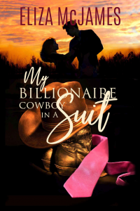 My Billionaire Cowboy In A Suit: A Sweet Opposites-Attract Love Story