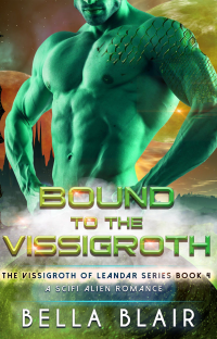 Bound to the Vissigroth: A SciFi Alien Romance (The Vissigroths of Leander Book 4) - Published on Jul, 2023