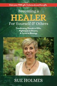 Becoming a Healer - For Yourself & Others: Transforming Wounds to Gifts, Nightmares to Dreams & Curses to Blessings