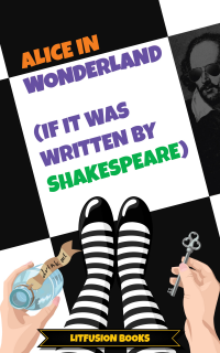 Alice in Wonderland (If It Was Written by Shakespeare)