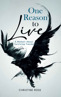 One Reason to Live: A Memoir About Surviving Trauma