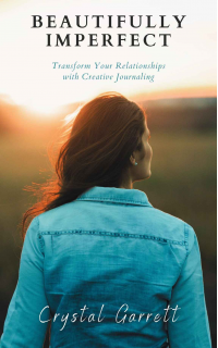 Beautifully Imperfect: Transform Your Relationships with Creative Journaling