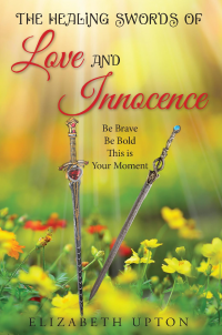 The Healing Swords Of Love And Innocence: Be Brave, Be Bold, This Is Your Moment