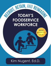 Recruit, Retain, and Reimagine Today's Foodservice Workforce