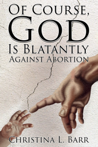 Of Course, God Is Blatantly Against Abortion