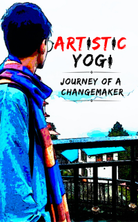 Artistic Yogi: Journey Of A Changemaker