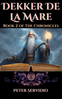 Dekker De La Mare: The Chronicles Volume Two (The Chronicles of Dekker De La Mare Book 2)