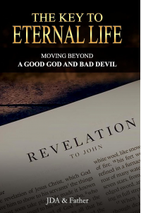 Roll over image to zoom in Read sample The Key to Eternal Life: Moving Beyond A Good God and Bad Devil