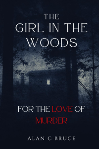 For the Love of Murder: The Girl in the Woods - Published on Jul, 2023