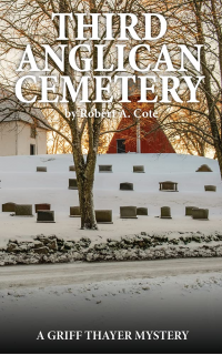 Third Anglican Cemetery: A Griff Thayer Mystery - Published on Apr, 2023