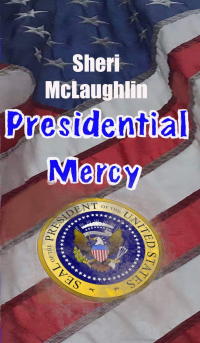 Presidential Mercy: A Political Thriller (Mercy Trilogy Book 1)