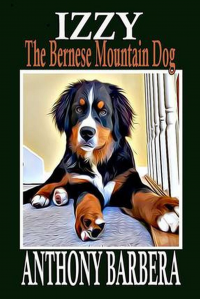 Izzy the Bernese Mountain Dog: A Story for Everyone (Adventures of Izzy)