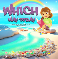 Which Way Today: A Children's Book to Celebrate the Magic of Childhood Imagination, Friendship, and the Wonders of the World (Lily's Magical Boots Adventures 1)