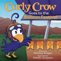 Curly Crow Goes to the Balloon Festival: A Children's Book About Facing Fear for Kids Ages 4-8 (Curly Crow Children's Book Series) - Published on Aug, 2023