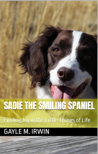 Sadie The Smiling Spaniel: Finding Joy in the Little Things of Life