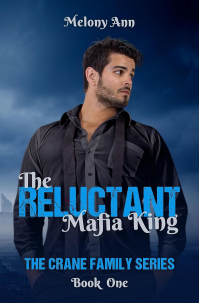 The Reluctant Mafia King: A Mafia Billionaires Romance (The Crane Family Series) - Published on Dec, 2020