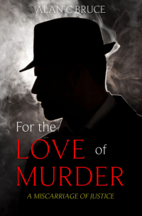 For the love of murder: A miscarriage of justice