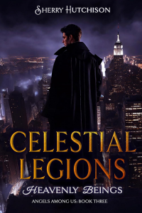 Celestial Legions: Heavenly Beings (Angels Among Us Book 3)