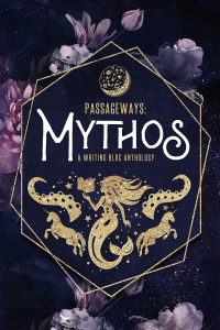 Passageways: Mythos: A Writing Bloc Anthology