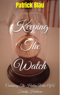 Keeping The Watch: Caretaking The Hidden Value Of A Family Heirloom