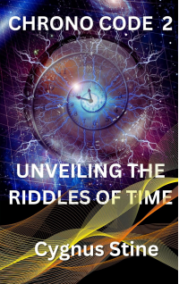 Chrono Code 2: Unveiling the Riddles of Time (CHRONO CODE: UNVEILING THE RIDDLES OF TIME) - Published on Oct, 2023