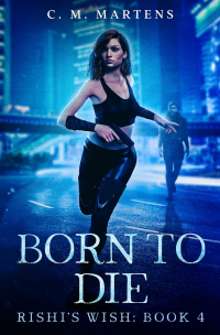 Born To Die (Rishi's Wish Book 4) - Published on Dec, 2021